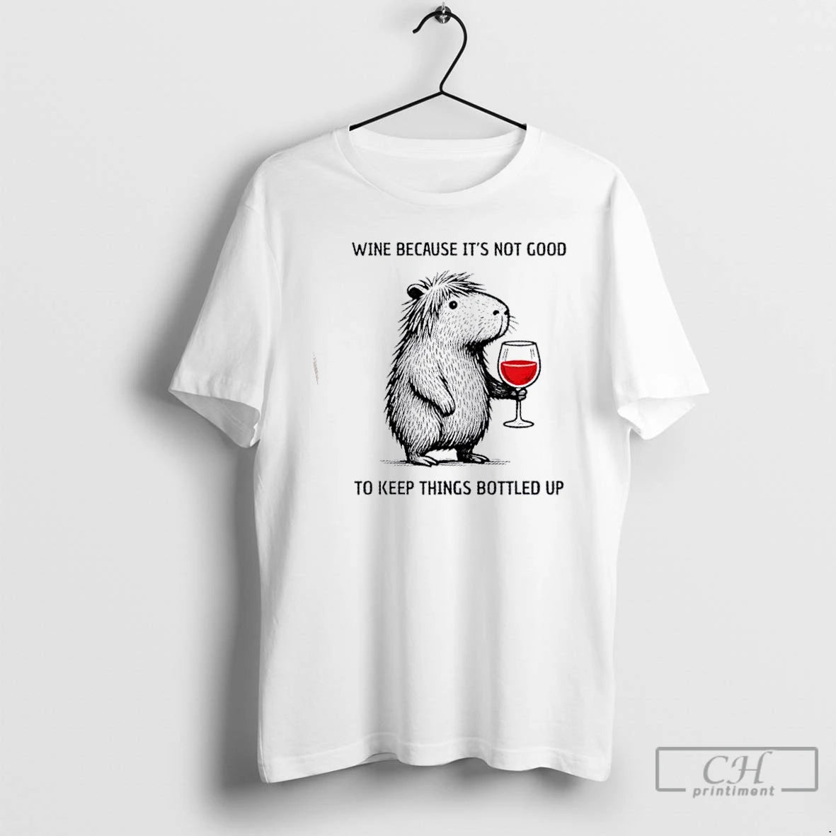 Classic Capybara Wine Because Its Not Good To Keep Things Bottled Up T Shirts