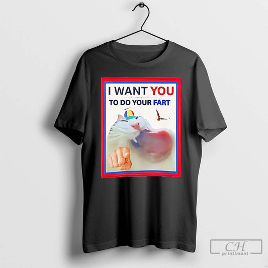 Classic Cat I Want You To Do Your Fart T Shirts