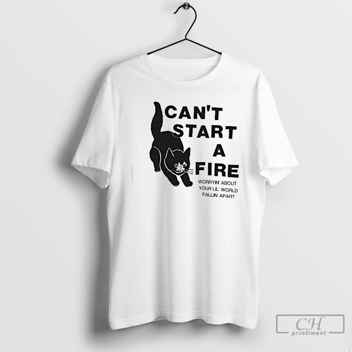 Classic Cat Cant Start A Fire Worryin About Your Lil World Fallin Apart T Shirts Hoodie, Sweatshirt | AU18TeeNovaLab.com