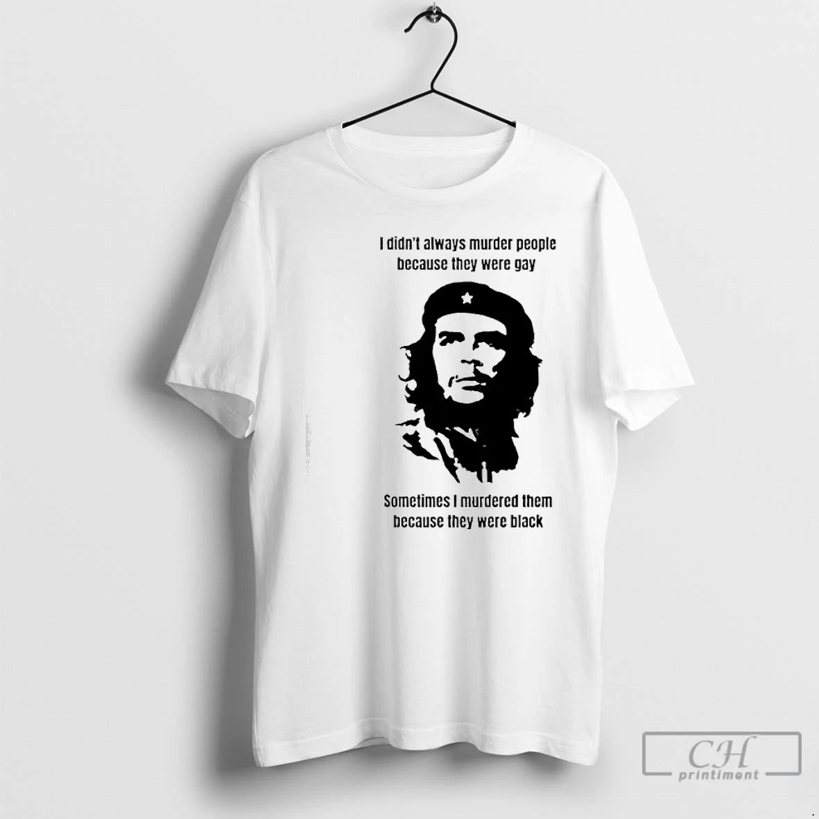 Classic Che Guevara I Didnt Always Murder People Because They Were Gay Sometimes I Murdered T-Shirts, Hoodie, Sweatshirt