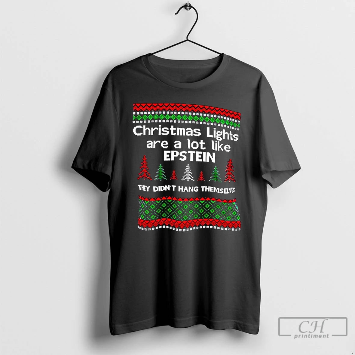 Classic Christmas Lights Are A Lot Like Epstein They Didnt Hang Themselves Ugly T Shirts Hoodie, Sweatshirt