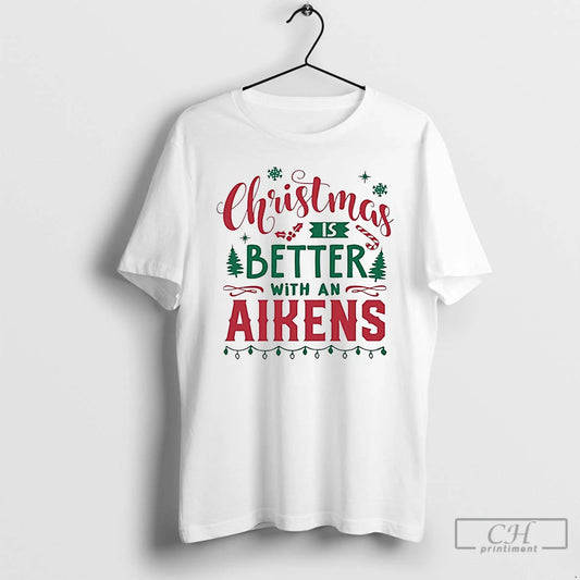 Classic Christmas Is Better With An Aikens Christmas T-Shirts, Hoodie, Sweatshirt | AU18TeeNovaLab.com