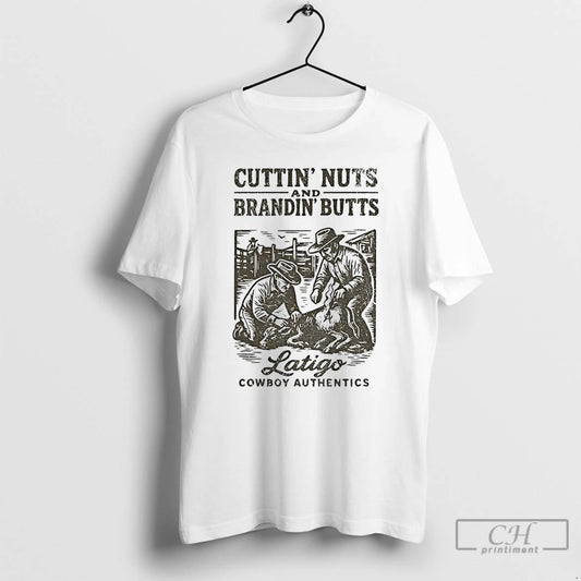 Classic Cuttin Nuts And Brandin Butts Latigo Cowboy Authentics T-Shirts, Hoodie, Sweatshirt | AU18TeeNovaLab.com