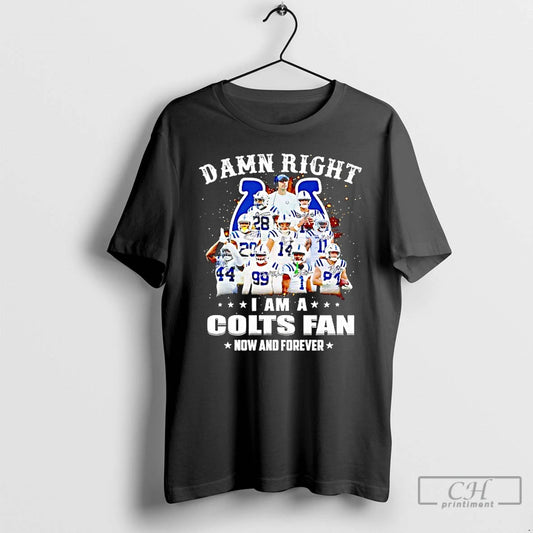 Classic Damn Right I Am A Indianapolis Colts Fan Now And Forever Signatures T Shirts Hoodie, Sweatshirt | AU18TeeNovaLab.com