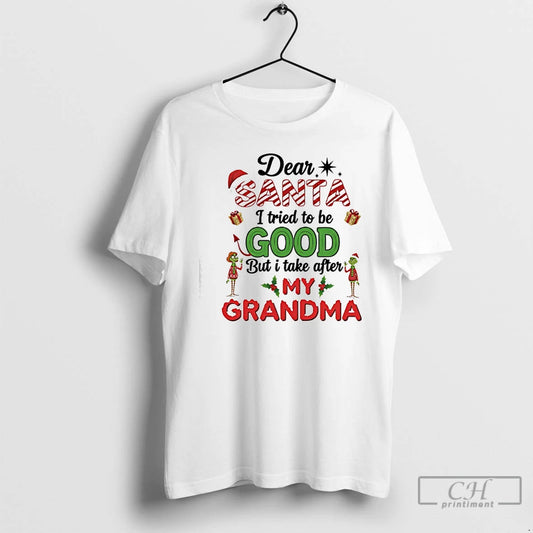 Classic Dear Santa I Tried To Be Good But I Take After My Grandma Christmas T-Shirts, Hoodie, Sweatshirt | AU18TeeNovaLab.com