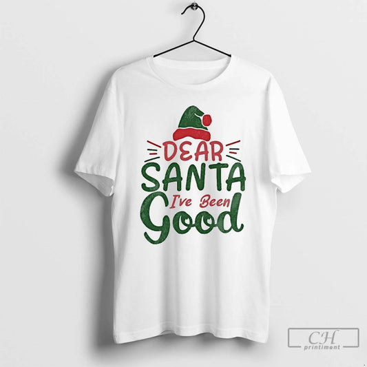 Classic Dear Santa Ive Been Good Christmas T-Shirts, Hoodie, Sweatshirt | AU18TeeNovaLab.com