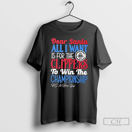 Classic Dear Santa All I Want Is For The Los Angeles Clippers To Win The T-Shirts, Hoodie, Sweatshirt | AU18TeeNovaLab.com