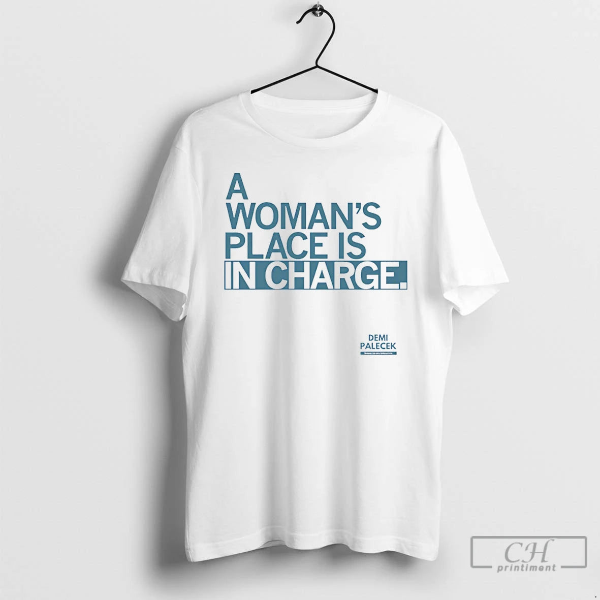Classic Demi Palecek A Womans Place Is In Charge T-Shirts, Hoodie, Sweatshirt | AU18TeeNovaLab.com