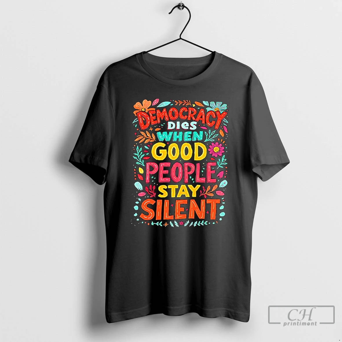 Classic Democracy Dies When Good People Stay Silent Anti Trump T Shirts