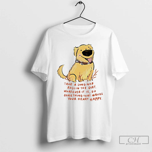 Classic Dog Take A Long Nap Rollin The Dirt Whatever It Is Do Something Art