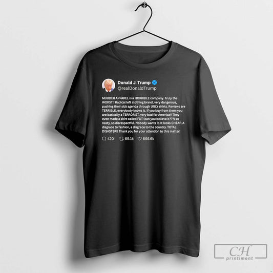 Classic Donald J Trump Murder Apparel Is A Horrible Company Truly The Worst Radical Left