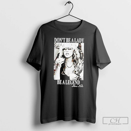 Classic Dont Be A Lady Be A Legend Stevie Nicks Photo