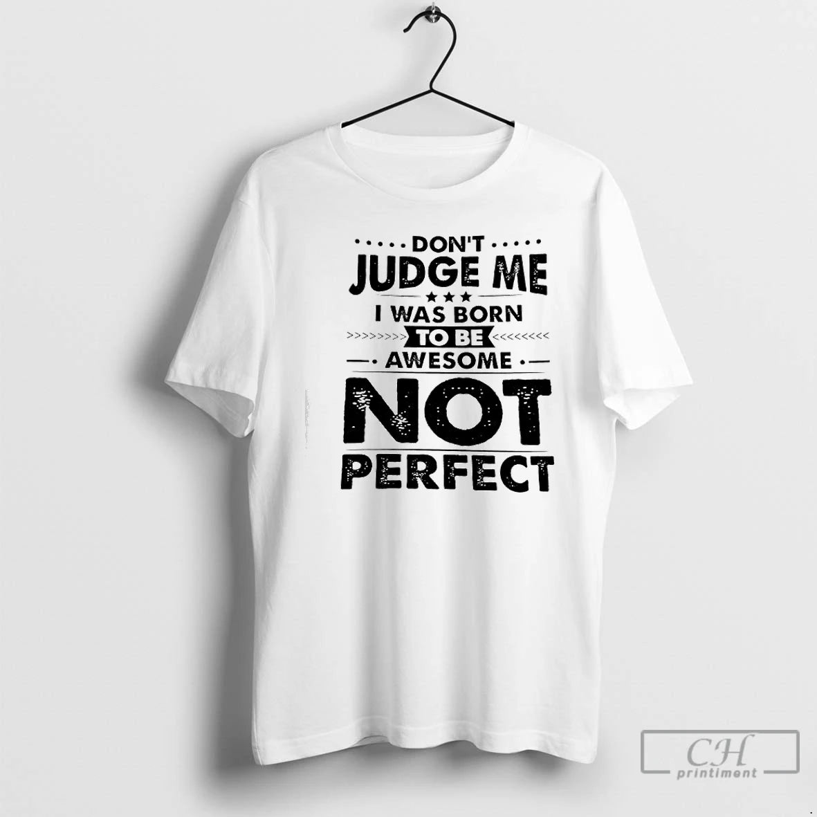 Classic Dont Judge Me I Was Born Awesome To Be Not Perfect T Shirts Sweater Hoodie, Sweatshirt | AU18TeeNovaLab.com
