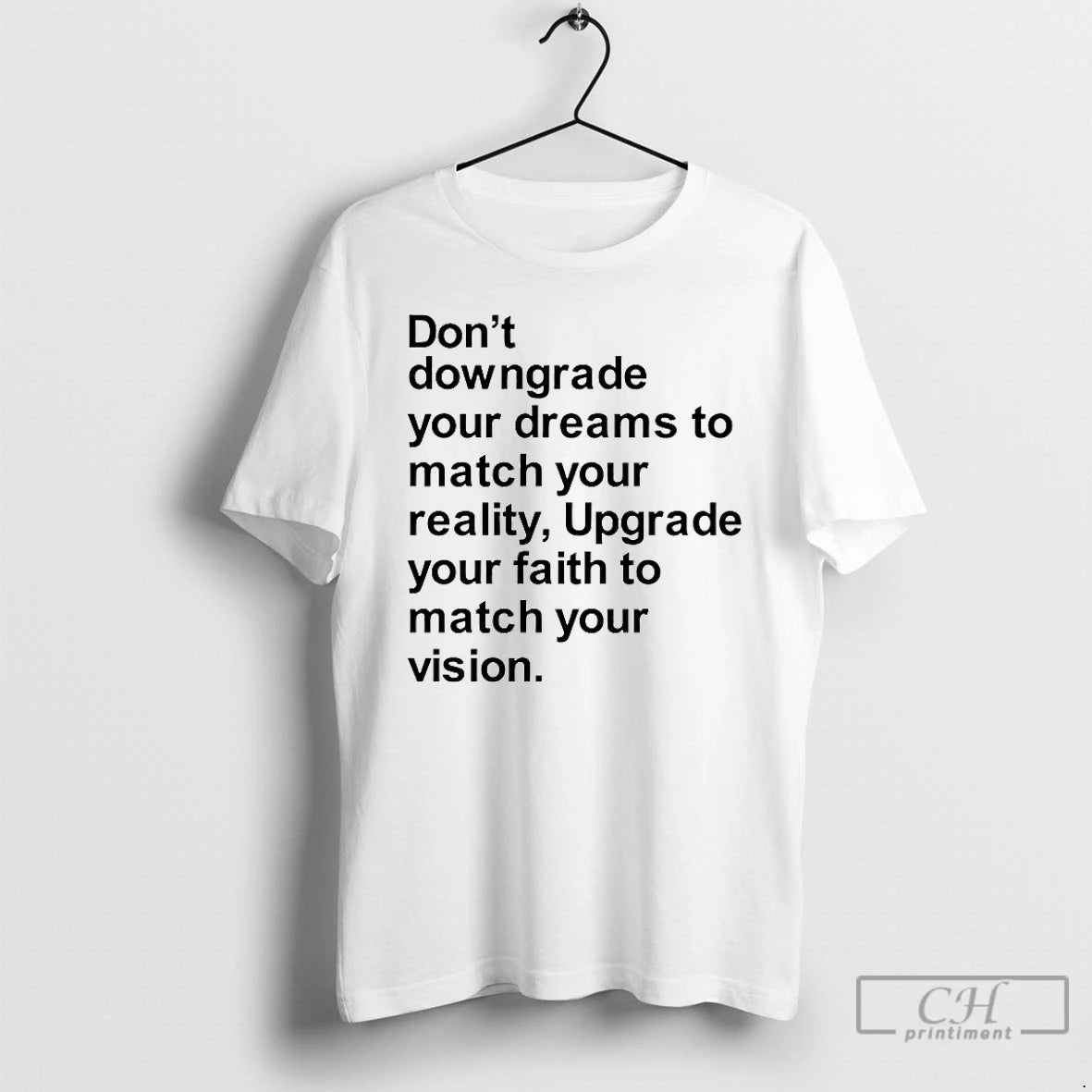 Classic Dont Downgrade Your Dreams To Match Your Reality T Shirts