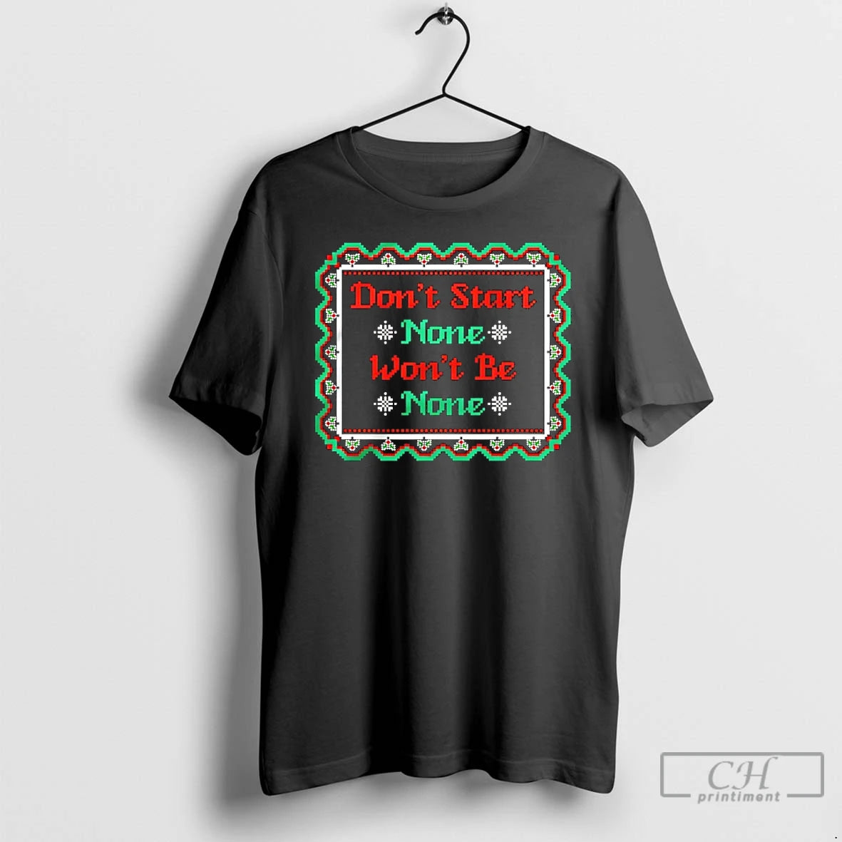 Classic Dont Start None Wont Be None Ugly Christmas T-Shirts, Hoodie, Sweatshirt | AU18TeeNovaLab.com