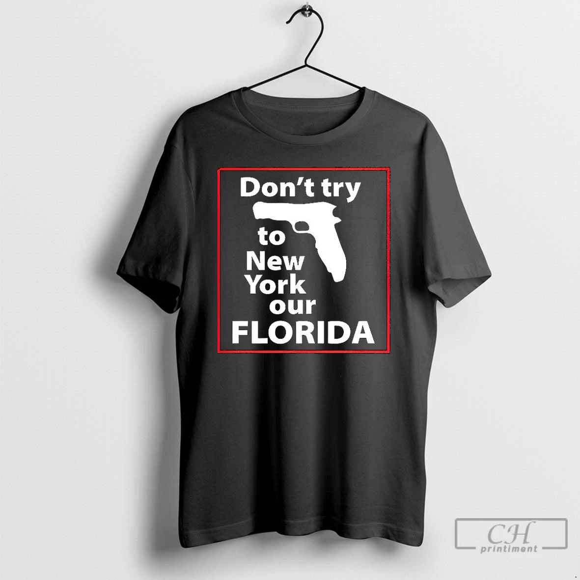 Classic Dont Try To New York Our Florida Pistol T-Shirts, Hoodie, Sweatshirt | AU18TeeNovaLab.com