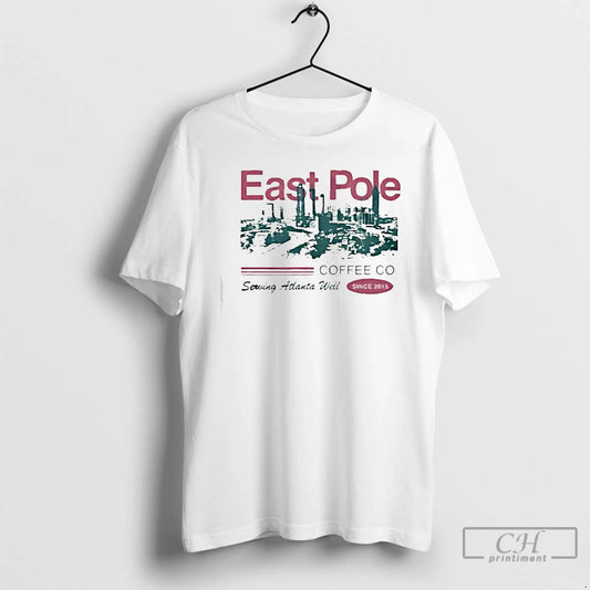 Classic East Pole Coffe Co Serving Atlanta Well City Since 2015 T-Shirts, Hoodie, Sweatshirt | AU18TeeNovaLab.com