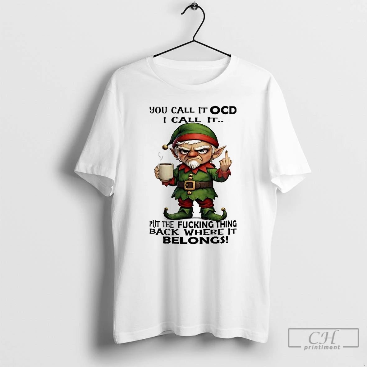 Classic Elf You Call It Ocd I Call It Put Fucking Thing Back Where It T-Shirts, Hoodie, Sweatshirt | AU18TeeNovaLab.com