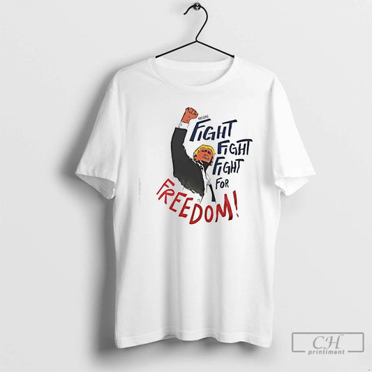 Classic Fight Fight Fight For Freedom Depiction Of Donald Trump T-Shirts, Hoodie, Sweatshirt | AU18TeeNovaLab.com
