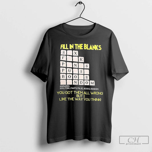 Classic Fill In The Blanks You Got Them All Wrong T Shirts