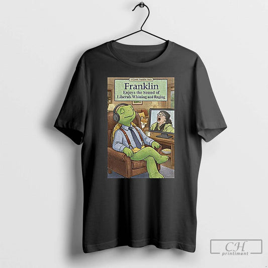 Classic Franklin Enjoys Liberals Whining T-Shirts, Hoodie, Sweatshirt | AU18TeeNovaLab.com