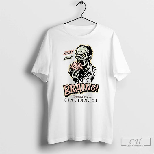 Classic Fresh Local Brains Harvested Live In Cincinnati Monster T Shirts