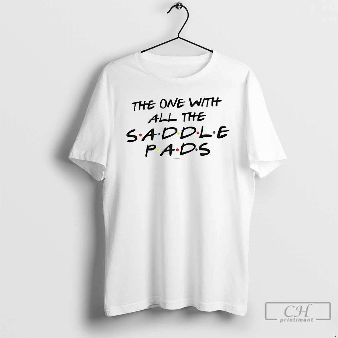Classic Friends The One With All The Saddle Pads T-Shirts, Hoodie, Sweatshirt | AU18TeeNovaLab.com