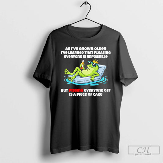 Classic Frog As Ive Grown Older Ive Learned That Pleasing Everyone Is Impossible T Shirts Hoodie, Sweatshirt