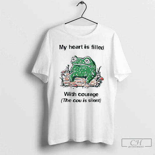 Classic Frog Rage My Heart Is Filled With Courage The Cou Is Silent T Shirts