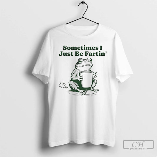 Classic Frog Sometimes I Just Be Fartin T-Shirts, Hoodie, Sweatshirt | AU18TeeNovaLab.com