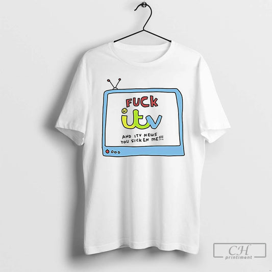 Classic Fuck Itv And Itv News You Sicken Me T-Shirts, Hoodie, Sweatshirt | AU18TeeNovaLab.com