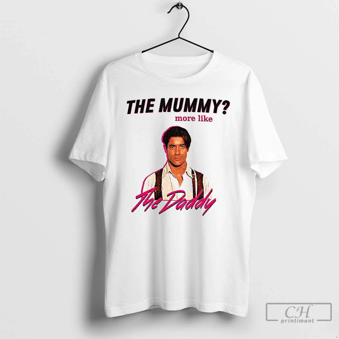 Classic Funny Brendan Fraser The Daddy The Mummy More Like T-Shirts, Hoodie, Sweatshirt | AU18TeeNovaLab.com