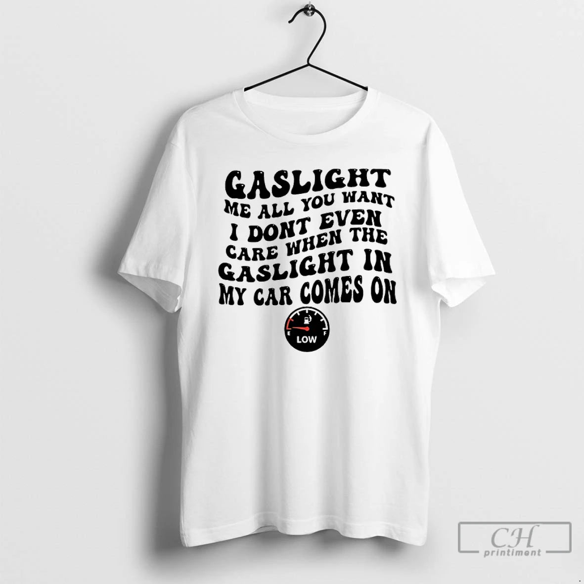 Classic Gaslight Me All You Want I Dont Even Care When The Gaslight My Car T-Shirts, Hoodie, Sweatshirt | AU18TeeNovaLab.com