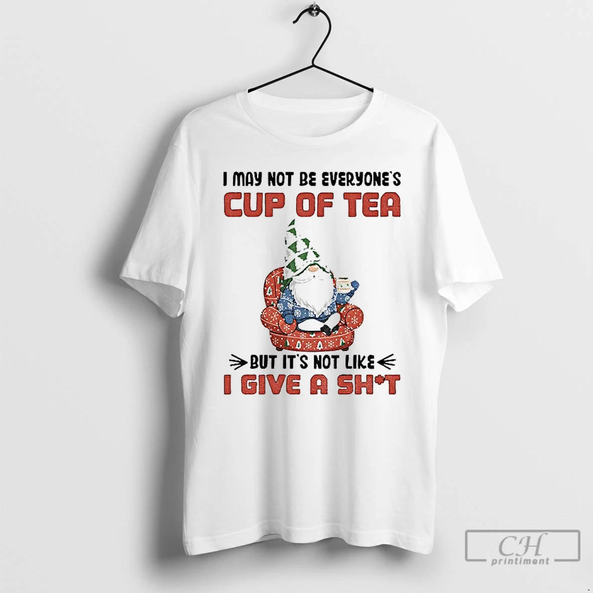 Classic Gnome I May Not Be Everyones Cup Of Tea But Its Not Like T-Shirts, Hoodie, Sweatshirt | AU18TeeNovaLab.com