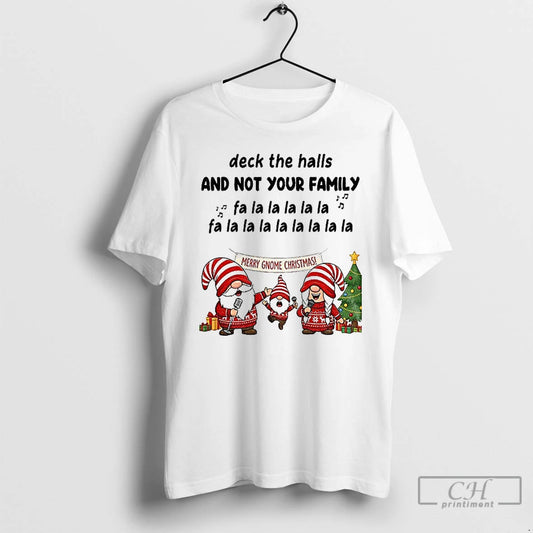 Classic Gnome Santa Deck The Halls And Not Your Family Fa La La La La