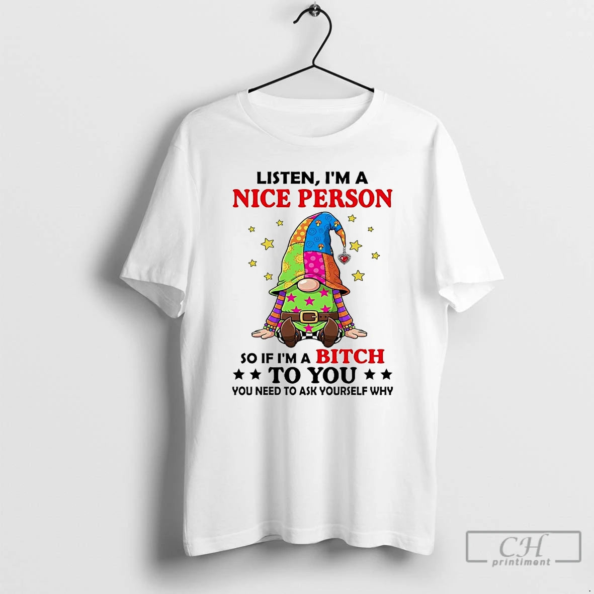 Classic Gnome Listen Im A Nice Person So If Im A Bitch To You T-Shirts, Hoodie, Sweatshirt | AU18TeeNovaLab.com