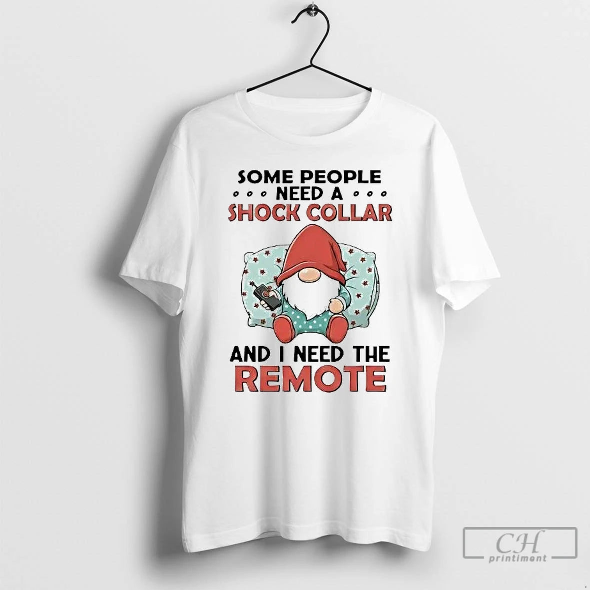 Classic Gnome Some People Need A Shock Collar And I Need The Remote T Shirts Hoodie, Sweatshirt | AU18TeeNovaLab.com