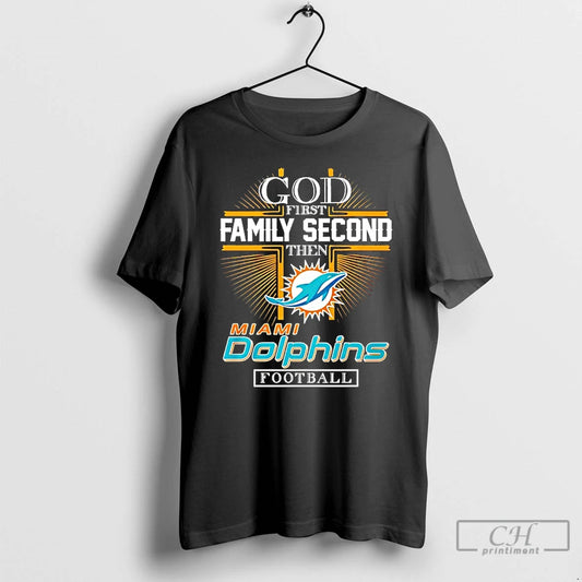 Classic God First Family Second Then Miami Dolphins Football 2025 T-Shirts, Hoodie, Sweatshirt | AU18TeeNovaLab.com