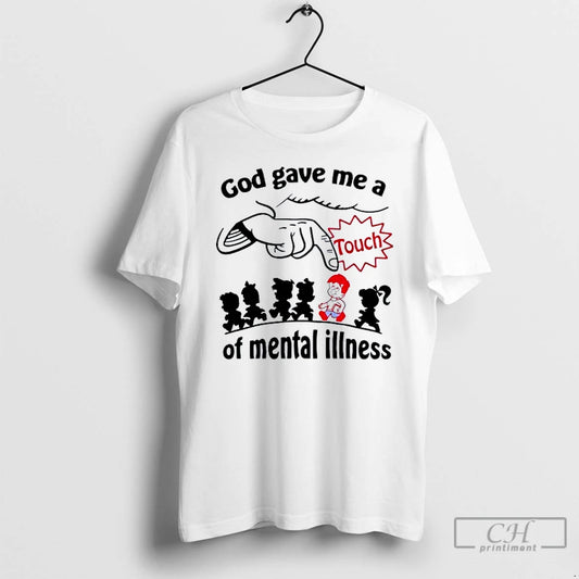 Classic God Gave Me A Touch Of Mental Illness T-Shirts, Hoodie, Sweatshirt | AU18TeeNovaLab.com