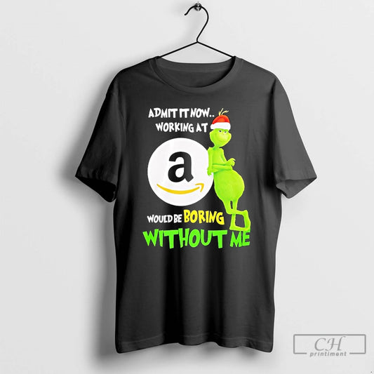 Classic Grinch Admit It Now Working At Amazon Would Be Boring Without Me T Shirts Hoodie, Sweatshirt | AU18TeeNovaLab.com