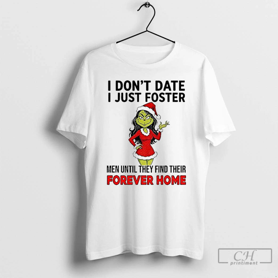 Classic Grinch I Dont Date I Just Foster Men Until They Find Their Forever Home T-Shirts, Hoodie, Sweatshirt