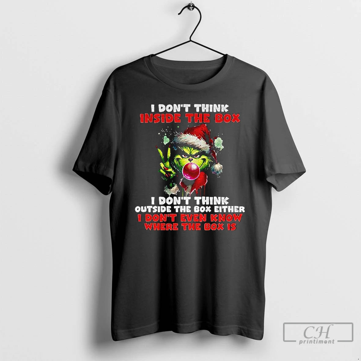 Classic Grinch I Dont Think Inside The Box I Dont Think Outside The Box Either T-Shirts, Hoodie, Sweatshirt