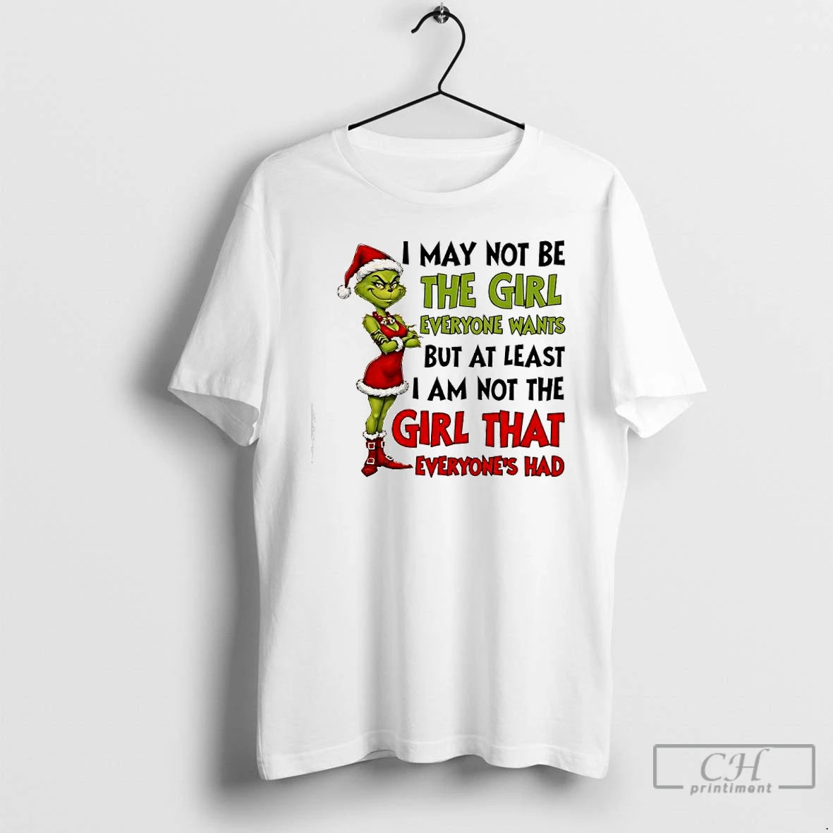 Classic Grinch I May Not Be The Girl Everyone Wants But At Least I Am T-Shirts, Hoodie, Sweatshirt | AU18TeeNovaLab.com