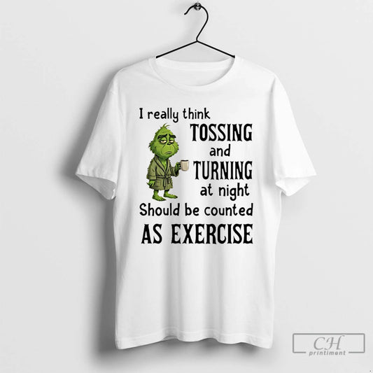 Classic Grinch I Really Think Tossing And Turning At Night T-Shirts, Hoodie, Sweatshirt | AU18TeeNovaLab.com