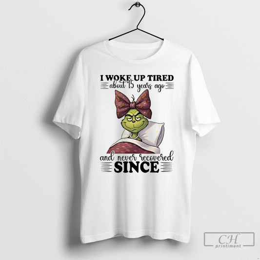 Classic Grinch I Woke Up Tired About 15 Years Ago And Never Recovered Since T-Shirts, Hoodie, Sweatshirt | AU18TeeNovaLab.com