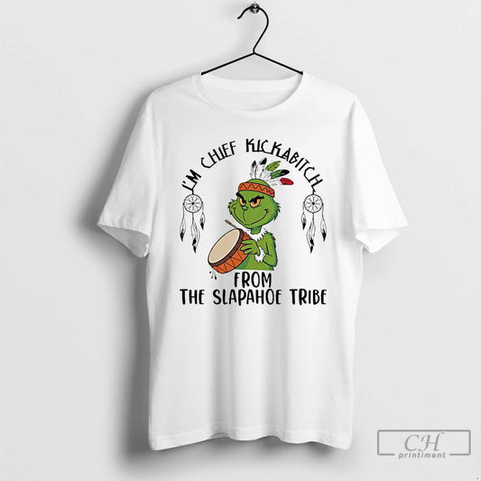 Classic Grinch Im Chief Kickabitch From The Slapahoe Tribe Chirstmas 2025 T-Shirts, Hoodie, Sweatshirt | AU18TeeNovaLab.com