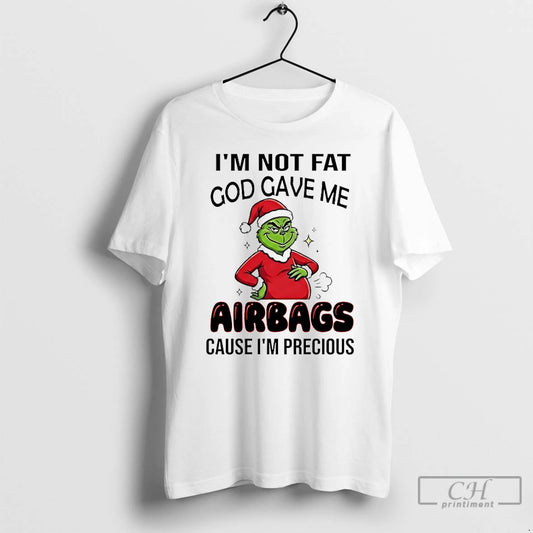 Classic Grinch Im Not Fat God Gave Me Airbags Cause Im Precious Christmas 2025 T-Shirts, Hoodie, Sweatshirt