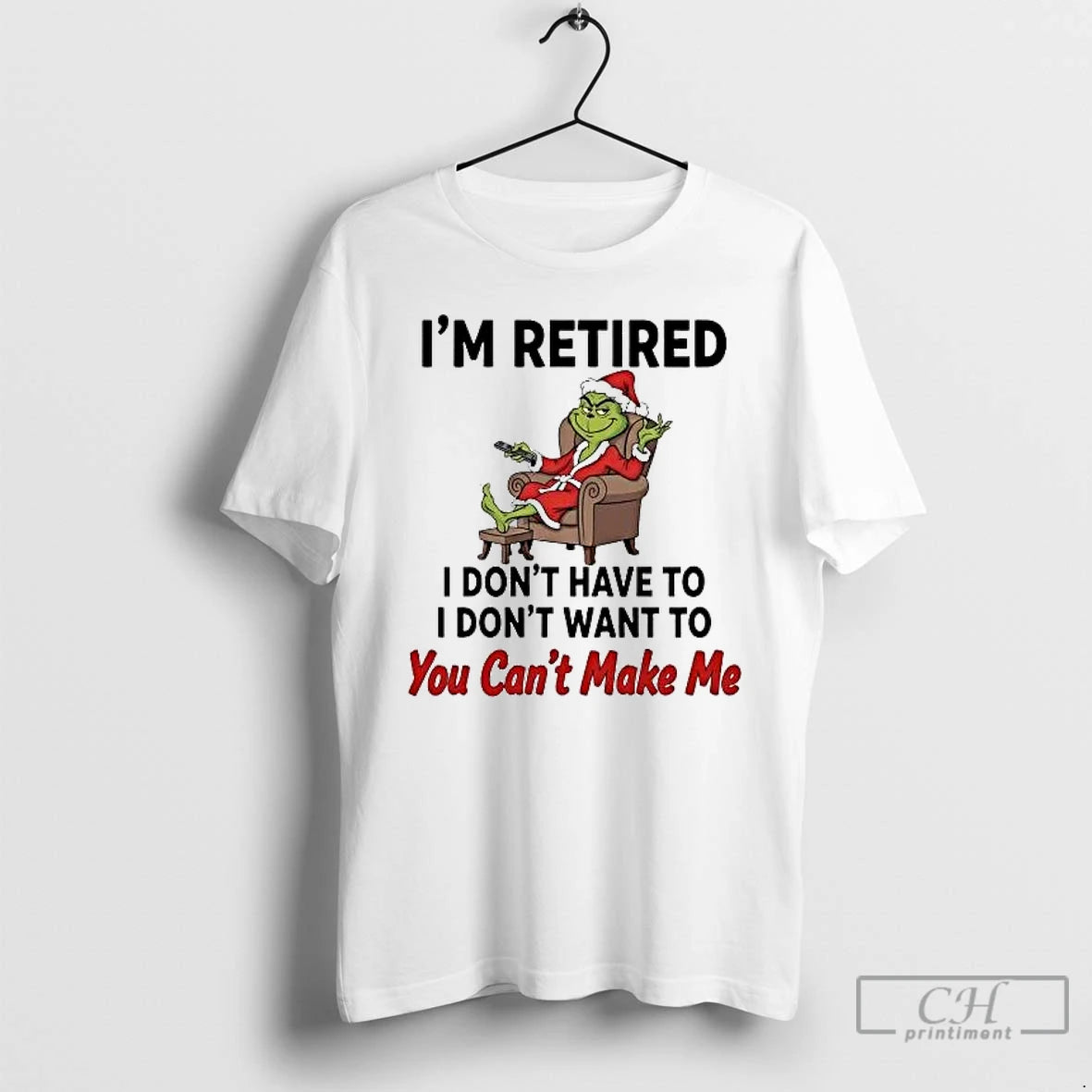 Classic Grinch Im Retired I Dont Have Dont Want You Cant Make Me Christmas T-Shirts, Hoodie, Sweatshirt | AU18TeeNovaLab.com