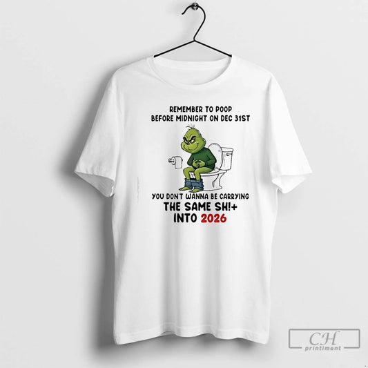 Classic Grinch Remember To Poop Before Midnight On Dec 31st Into 2026 T Shirts Sweater Hoodie, Sweatshirt