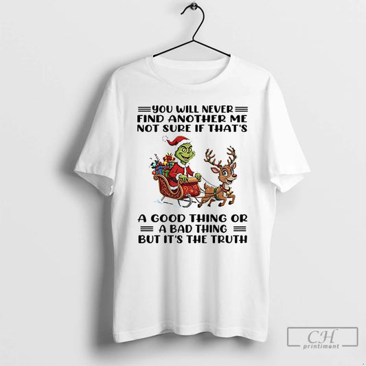 Classic Grinch Santa Claus Reindeer You Will Never Find Another Me Not Sure If Thats